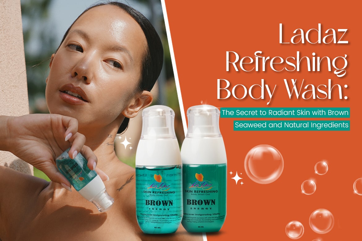 Ladaz Refreshing Body Wash: The Secret to Radiant Skin with Brown Seaweed and Natural Ingredients
