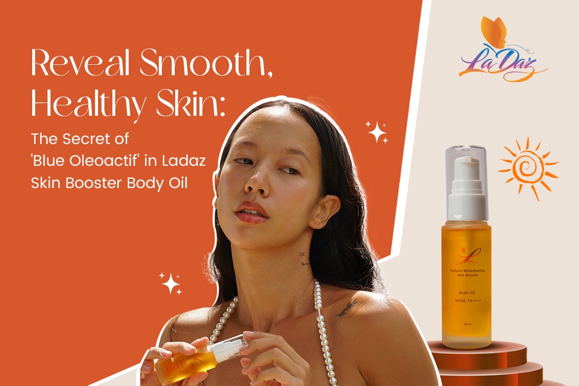 Reveal Smooth, Healthy Skin The Secret of 'Blue Oleoactif' in Ladaz Skin Booster Body Oil