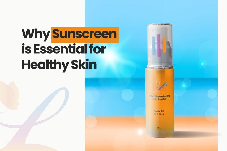 Why Sunscreen is Essential for Healthy Skin