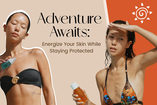 Adventure Awaits Energize Your Skin While Staying Protected 