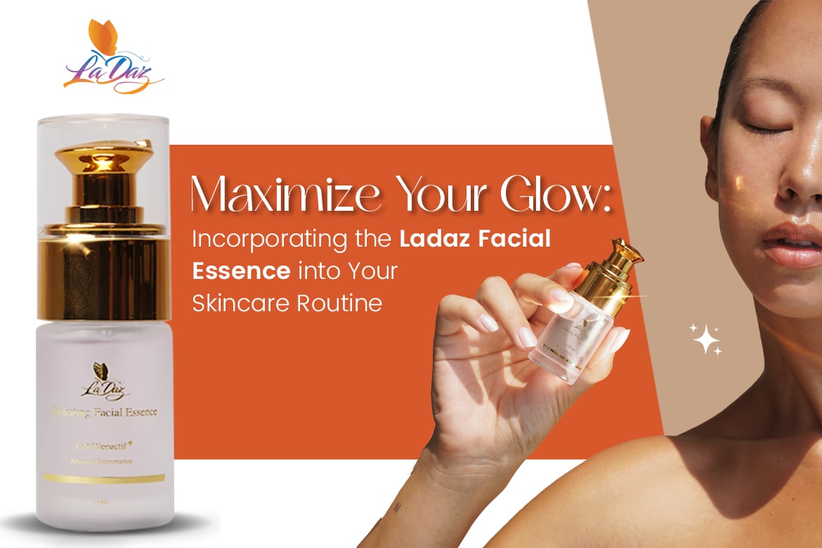 Maximize Your Glow:  Incorporating the Ladaz Facial Essence into Your Skincare Routine
