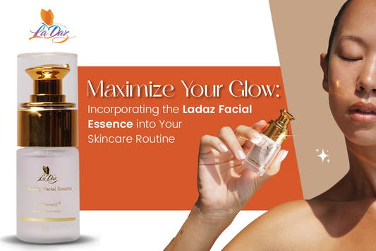 Maximize Your Glow:  Incorporating the Ladaz Facial Essence into Your Skincare Routine