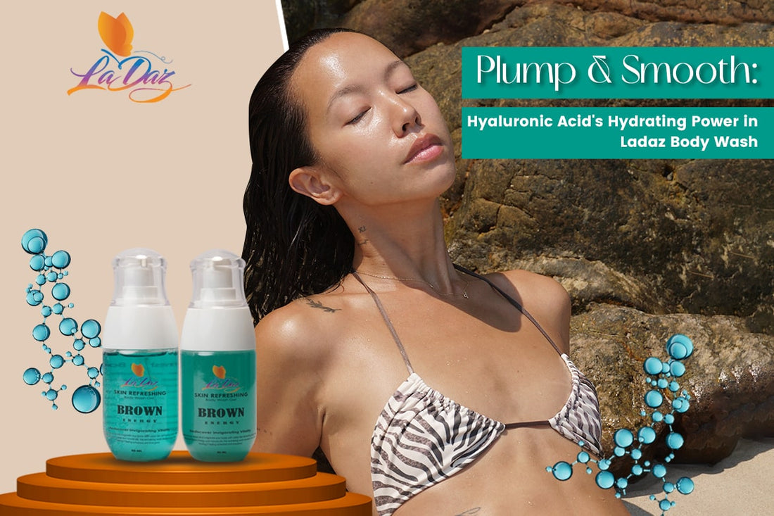 Plump & Smooth: Hyaluronic Acid's Hydrating Power in Ladaz Body Wash
