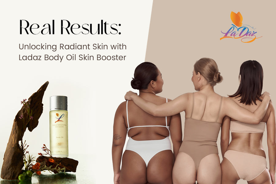 Real Results: Unlocking Radiant Skin with Ladaz Body Oil Skin Booster