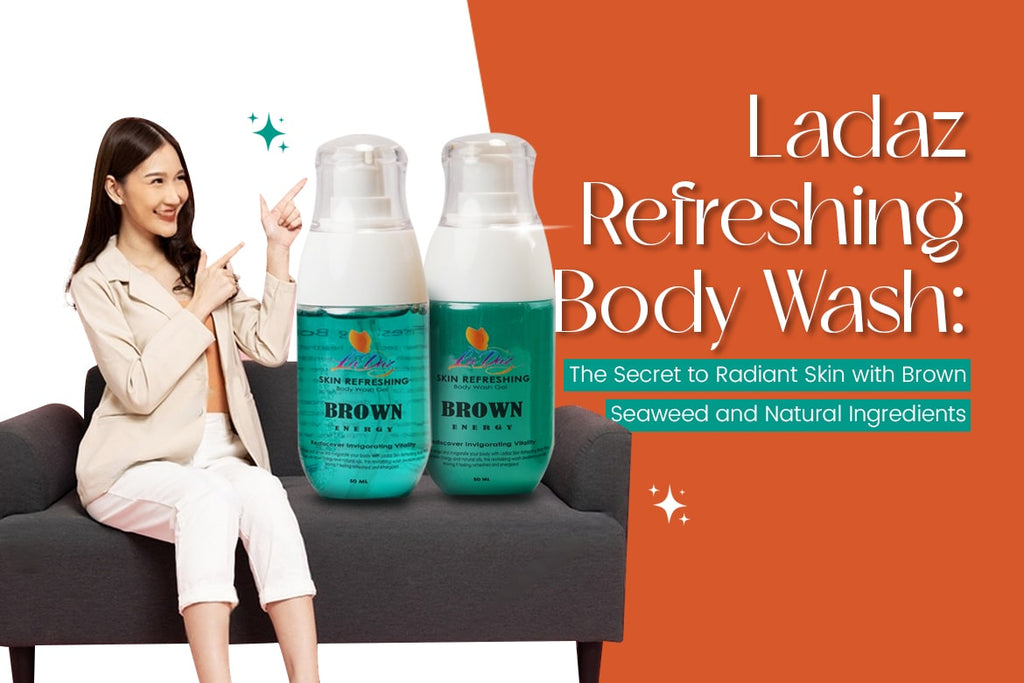 Ladaz Refreshing Body Wash: The Secret to Radiant Skin with Brown Seaweed and Natural Ingredients 